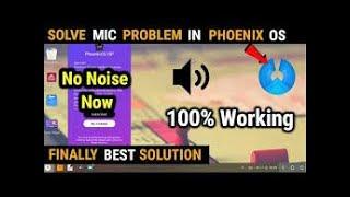 PHOENIX OS MIC PROBLEM FIXED 100% WORKING.NO NOISE .WITH PROOF.