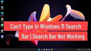 Can't Type In Windows 11 Search Bar Fixed | Fix Windows 11 Search Bar Not Working