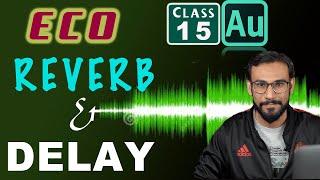 Adobe Audition Tutorial | EP 16 | ECO REVERB and DELAY effects in Adobe - Urdu / Hindi