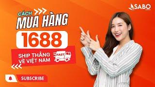 Cách Mua Hàng 1688 Ship Thẳng Về Việt Nam | SaboMall