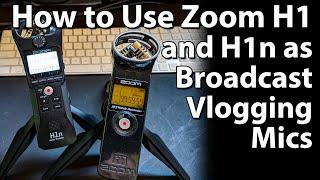 How to use Zoom H1 and H1n as Broadcast Vlogging Microphones