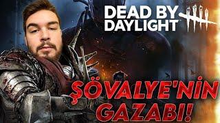 ŞÖVALYENİN GAZABI! | Dead by Daylight