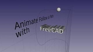 FreeCAD Tutorial - Animate to a Path with a Macro