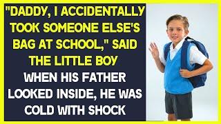 "Dad, I took someone else's bag at school," said the boy. He was shocked when he looked inside