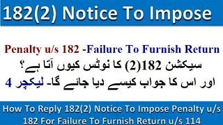 How To Reply 182(2) Notice to impose Penalty u/s 182 for failure to furnish return u/s 114|Lecture 4