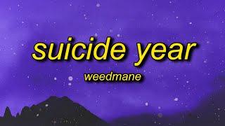 WEEDMANE - SUICIDE YEAR (Lyrics) | loced out pistol grip in the trunk stunt blunt