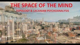 The Space of the Mind in Psychoanalysis - Topology and its Use in Psychoanalytic Psychotherapy