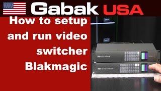 How to setup and run video switcher blackmagic design production studio 4k