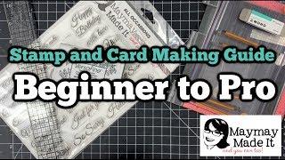 Supply Guide to Stamping and Card Making | Beginner to Pro