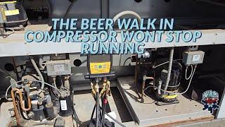 THE BEER WALK IN COMPRESSOR WONT STOP RUNNING