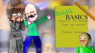 Baldi Basic's react to music: "You're mine"+Bonus video (credits at desc) (+18 jokes/earape)
