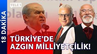 Bahçeli'nin Milliyetçilik Yalanı...| 18 DAKİKA (23 Temmuz 2024)