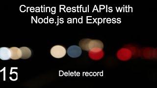 Creating Restful APIs with Node.js and Express 15 (Delete Record)