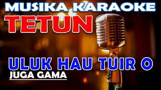 KARAOKE ULUK HAU TUIR O || JUGA GAMA