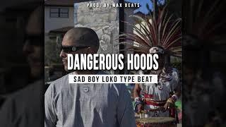 Sad Boy Loko Type Beat - "Dangerous Hoods" (Prod. Max Beats)