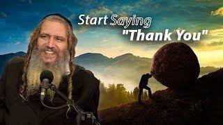 Start Saying "Thank You" | Rabbi Shalom Arush