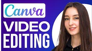 Canva Video Editing Tutorial 2024 (How To Edit Videos On Canva)