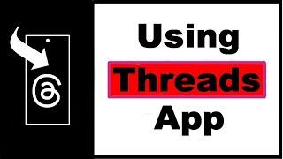 How to Use Threads App—How Threads Works (NEW)