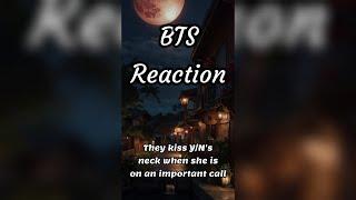 BTS Reaction || They kiss Y/N's neck when she is on an important call ||  *hardstansonly*