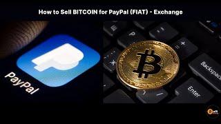 How to Sell BITCOIN for PayPal (FIAT) - Exchange