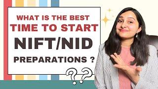 WHAT IS THE BEST TIME TO START NIFT AND NID PREPARATIONS | DETAILED VIDEO FOR DEAIGN ASPIRANTS