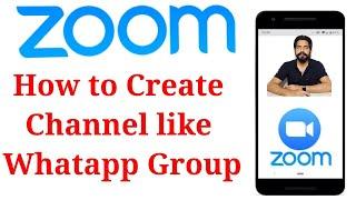 How to Create Channel like Whatsapp Group on Zoom Meeting App