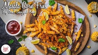 Masala Corn Fries Recipe | मसाला कॉर्न फ्राइज | Chef Sanjyot Keer