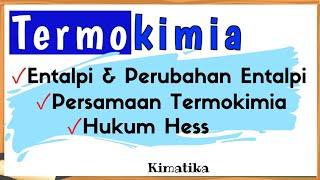 Termokimia (1) | Entalpi Dan Perubahan Entalpi | Persamaan Termokimia | Hukum Hess