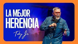 La mejor herencia - Pastor Toby Jr.