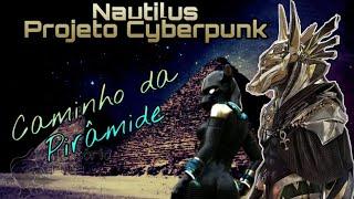 Nautilus Projeto Cyberpunk - Caminho da Pirâmide