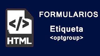 Formularios HTML | Etiqueta optgroup