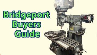 Bridgeport Milling Machine Buyer' s Guide