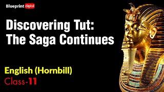 Discovering Tut The Saga Continues | class 11 - hornbill | detailed explanation line by line