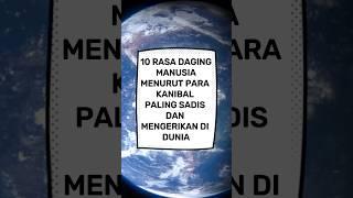 10 Rasa Daging Manusia Menurut Para Kanibal #shorts