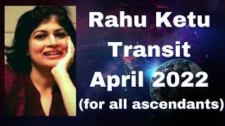 Rahu Ketu Transit April 2022 | Effect on all Lagnas/ascendants