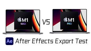 APPLE M1 MAX vs M1 PRO After Effects export test