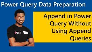 Append in Power Query without using Append Queries