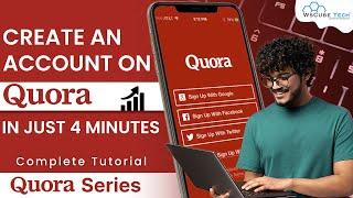 Quora Setup: Create Quora Account in Just 4 Minutes - Complete Tutorial