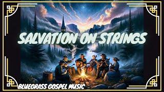 Salvation on Strings | Bluegrass Gospel Worship Appalachian Mountain Music Song Fiddle Banjo