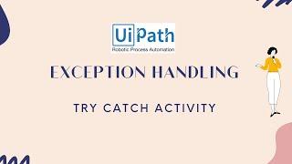UiPath RPA - Exception Handling || Try Catch Activity