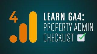 Learn GA4: Google Analytics 4 Property Setup Checklist