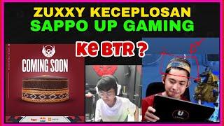 SAPPO UP GAMING ke BTR ? BTR ZUXXY hari hari KECEPLOSAN bahkan sudah bertemu SAPPO yang PEMALU