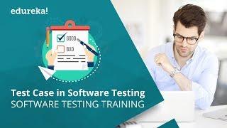 How To Write A Test Case? | Test Case In Software Testing | Software Testing Tutorial | Edureka