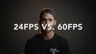 Should You Shoot At 24FPS or 60FPS?