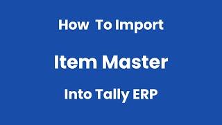 How to import Item Masters in Tally.ERP - Xcel2tally.com
