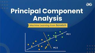 Principal Component Analysis (PCA) | Machine Learning from Scratch | Upskill with GeeksforGeeks