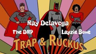 Ray Delavega feat. LAYZIE BONE, The DRP - Trap & Ruckus **Official animated video**