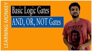 Basic Logic Gates AND OR NOT Gates || Lesson 34 || Digital Electronics || Learning Monkey ||