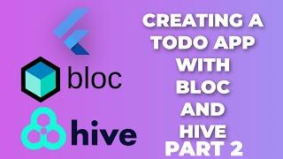 Flutter with Hive and Bloc - Todo App Sample. UPDATED 2022. (Pt 2/2)