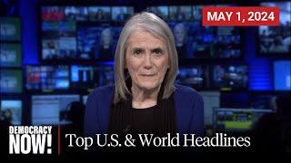 Top U.S. & World Headlines — May 1, 2024